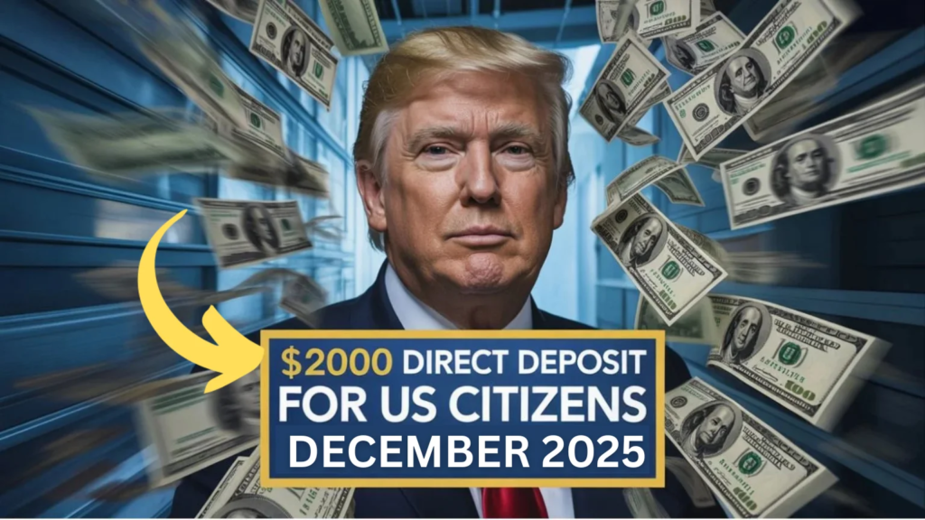 $2,000 Direct Deposit for U.S. Citizens in December 2025 – Eligibility, Payment Dates, and IRS Instructions